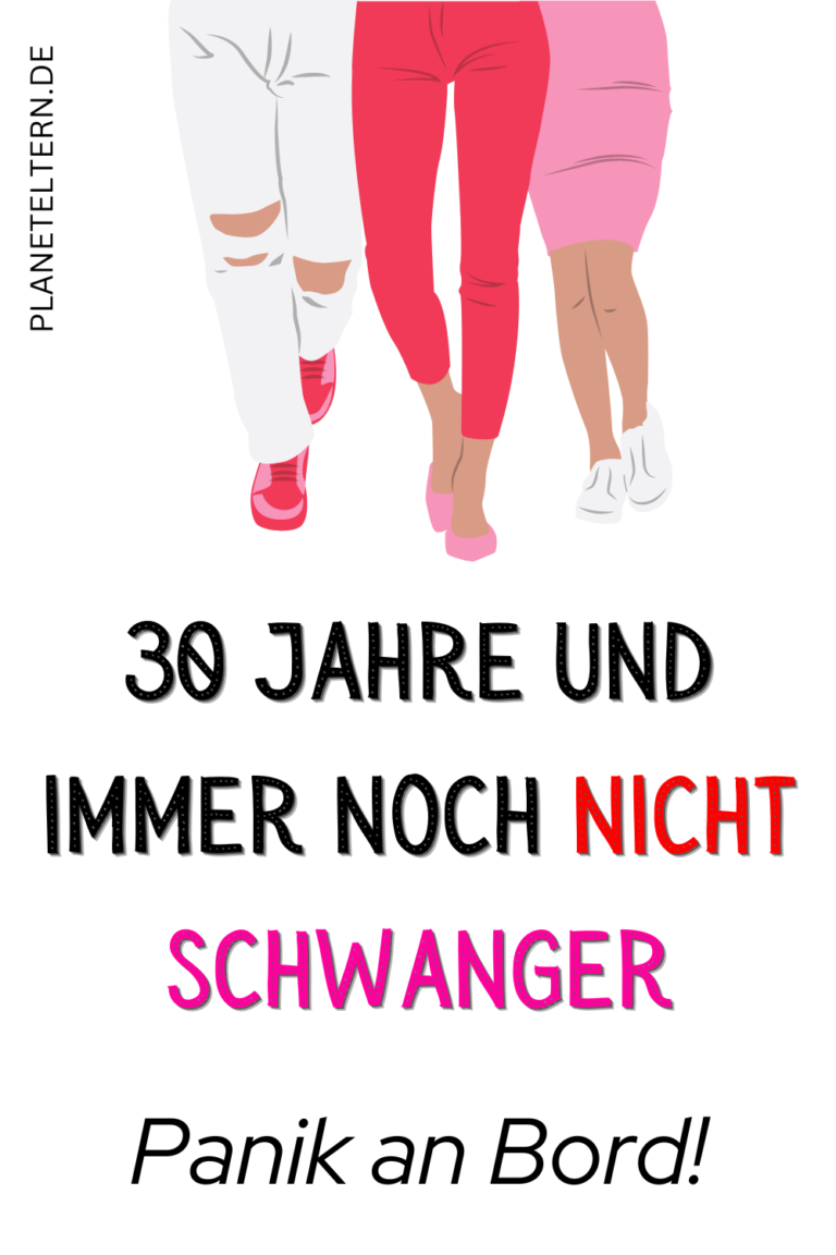 30 Jahre und immer noch nicht schwanger, Panik an Bord! Eltern